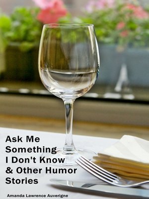 cover image of Ask Me Something I Don't Know & Other Humor Stories